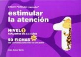 Estimular la atención : nivel 1 : para niños de 2 a 4 años Estimular la atención : nivel 1 : para niños de 2 a 4 años