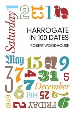 Harrogate in 100 Dates - Woodhouse, Robert