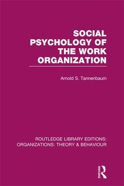 Social Psychology of the Work Organization (RLE: Organizations) (eBook, PDF) - Tannenbaum, Arnold