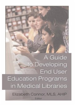 A Guide to Developing End User Education Programs in Medical Libraries (eBook, PDF) - Connor, Elizabeth