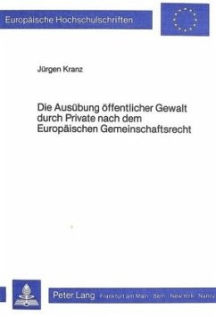 Die Ausübung öffentlicher Gewalt durch Private nach dem europäischen Gemeinschaftsrecht - Kranz, Jürgen