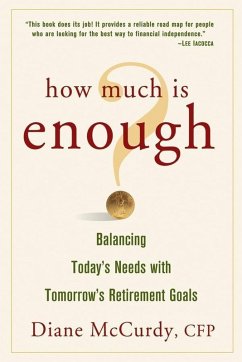 How Much Is Enough? Balancing Today's Needs with Tomorrow's Retirement Goals (eBook, PDF) - McCurdy, Diane