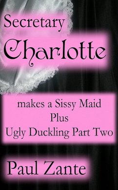 Cover Secretary Charlotte Makes a Sissy Maid + Ugly Duckling - 2 (eBook, ePUB)