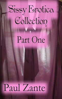 Cover Sissy Erotica Collection Part One (eBook, ePUB)
