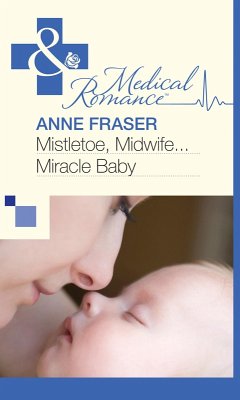 Mistletoe, Midwife...Miracle Baby (eBook, ePUB) - Fraser, Anne