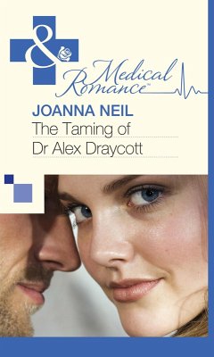 The Taming of Dr Alex Draycott (Mills & Boon Medical) (eBook, ePUB) - Neil, Joanna