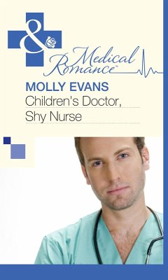 Children's Doctor, Shy Nurse (Mills & Boon Medical) (eBook, ePUB) - Evans, Molly