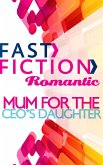 Mom for the CEO's Daughter (Fast Fiction) (eBook, ePUB)