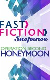 Operation Second Honeymoon (Fast Fiction) (eBook, ePUB) Operation Second Honeymoon (Fast Fiction) (eBook, ePUB)