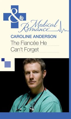 The Fiancée He Can't Forget (Mills & Boon Medical) (eBook, ePUB) - Anderson, Caroline