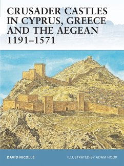 Crusader Castles in Cyprus, Greece and the Aegean 1191-1571 (eBook, ePUB) - Nicolle, David