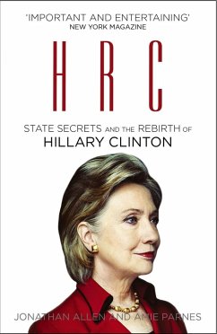 HRC: State Secrets and the Rebirth of Hillary Clinton (eBook, ePUB) - Allen, Jonathan; Parnes, Amie