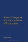 Seneca's Tragedies and the Aesthetics of Pantomime (eBook, ePUB)