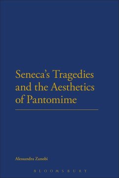 Seneca's Tragedies and the Aesthetics of Pantomime (eBook, ePUB) - Zanobi, Alessandra