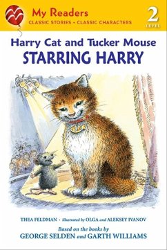 Harry Cat and Tucker Mouse: Starring Harry (eBook, ePUB) - Feldman, Thea; Selden, George; Ivanov, Olga; Ivanov, Alexei