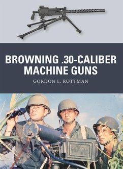 Browning .30-caliber Machine Guns (eBook, ePUB) - Rottman, Gordon L.