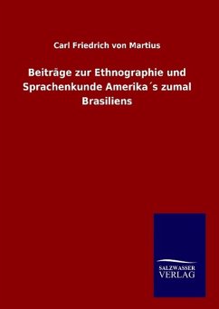 Beiträge zur Ethnographie und Sprachenkunde Amerika´s zumal Brasiliens - Martius, Carl Friedrich von