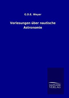 Vorlesungen über nautische Astronomie - Weyer, G. D. E.