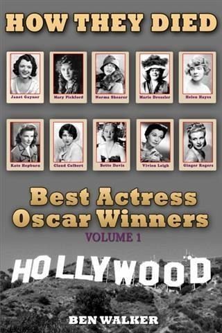 How They Died: Best Actress Oscar Award Winners Vol. 1 (eBook, ePUB) How They Died: Best Actress Oscar Award Winners Vol. 1 (eBook, ePUB)