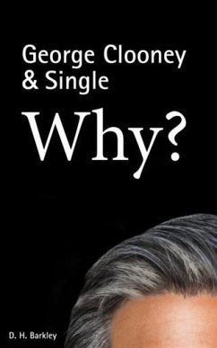 George Clooney & Single: Why? (eBook, ePUB) - Barkley, D. H.