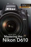 Mastering the Nikon D610 (eBook, ePUB)