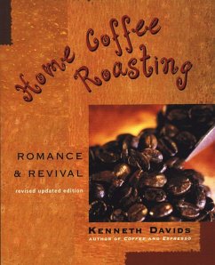 Home Coffee Roasting, Revised, Updated Edition (eBook, ePUB) - Davids, Kenneth