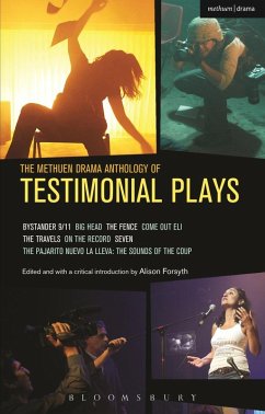 The Methuen Drama Anthology of Testimonial Plays (eBook, PDF) - Etchells, Tim; Blythe, Alecky; Langsner, Meron; Uyehara, Denise; Birksted-Breen, Noah; Smith, Anna Deavere; Lorenzini, María José Contreras