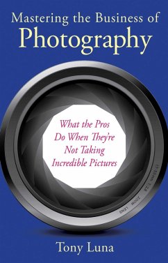 Mastering the Business of Photography (eBook, ePUB) - Luna, Tony