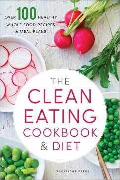 The Clean Eating Cookbook & Diet (eBook, ePUB) - Rockridge Press