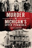 Murder in Michigan's Upper Peninsula (eBook, ePUB)