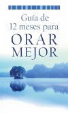 Guia de 12 meses para orar mejor (eBook, ePUB)