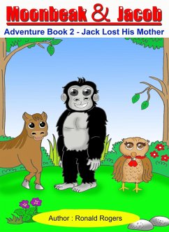 Cover Moonbeak and Jacob Adventure Book 2-Jack Lost His Mother (Children Book Age 3 to 5) (eBook, PDF)