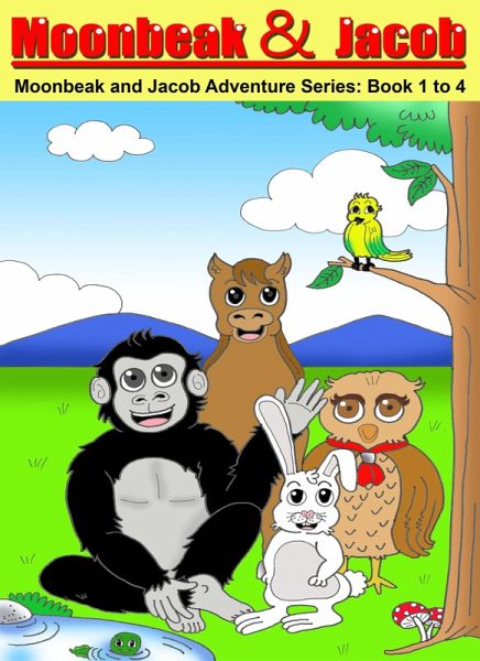 Moonbeak and Jacob Adventure Book 1 to 4 Bundle (Children's Book Age 3 to 5) (eBook, PDF) Moonbeak and Jacob Adventure Book 1 to 4 Bundle (Children's Book Age 3 to 5) (eBook, PDF)
