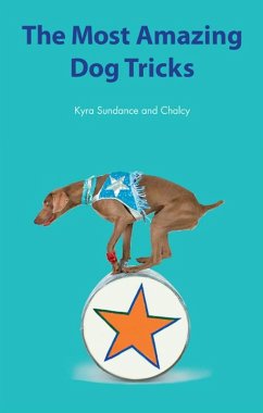 The Most Amazing Silly Dog Tricks (eBook, ePUB) - Sundance, Kyra; Chalcy