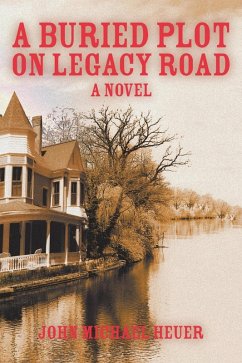 Buried Plot on Legacy Road (eBook, ePUB) - John Michael Heuer