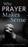Why Prayer Makes Sense (eBook, ePUB) Why Prayer Makes Sense (eBook, ePUB)