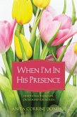 When I'm In His Presence (eBook, ePUB)