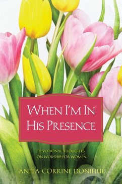 When I'm In His Presence (eBook, ePUB) - Donihue, Anita C.