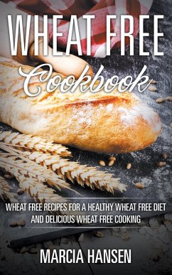 Wheat Free Cookbook (eBook, ePUB) - Hansen, Marcia