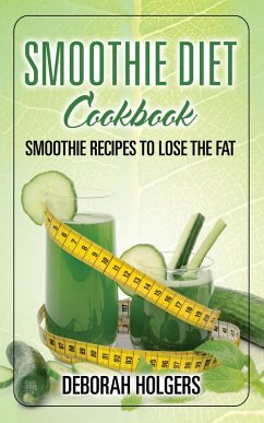 Smoothie Diet Cookbook (eBook, ePUB) - Holgers, Deborah