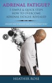 Adrenal Fatigue ? : 5 Simple & Quick Steps How To Overcome Adrenal Fatigue Revealed: Discover How To Recover Your Energy & Vitality Now ! (eBook, ePUB)
