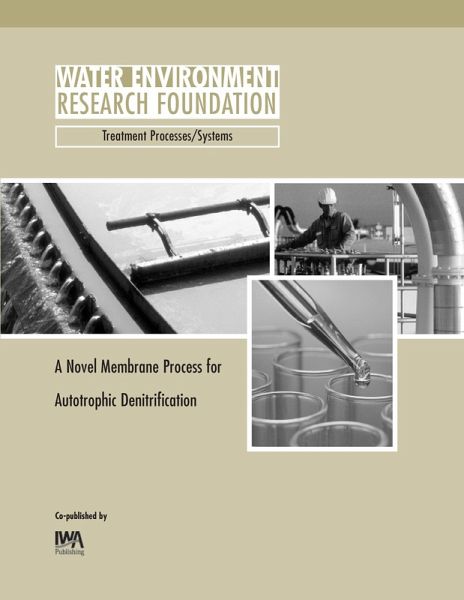 Novel Membrane Process for Autotrophic Denitrification (eBook, PDF) Novel Membrane Process for Autotrophic Denitrification (eBook, PDF)