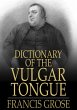 Dictionary of the Vulgar Tongue (eBook,... - Bild 1