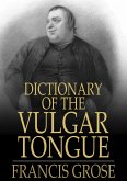 Dictionary of the Vulgar Tongue (eBook, ePUB)