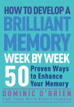 How to Develop a Brilliant Memory Week by Week (eBook, ePUB) - O'Brien, Dominic