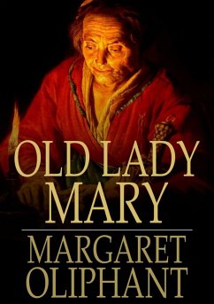 Old Lady Mary (eBook, ePUB) - Oliphant, Margaret Old Lady Mary (eBook, ePUB) - Oliphant, Margaret