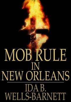 Mob Rule in New Orleans (eBook, ePUB) - Wells, Ida B.