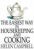 Easiest Way in Housekeeping and Cooking (eBook, ePUB) Easiest Way in Housekeeping and Cooking (eBook, ePUB)