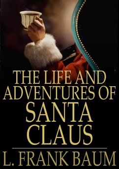 Life and Adventures of Santa Claus (eBook, ePUB) - Baum, L. Frank