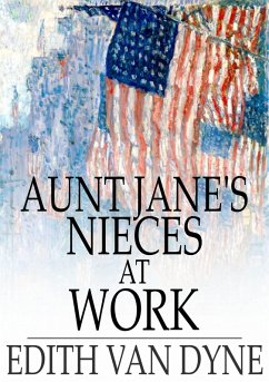 Aunt Jane's Nieces at Work (eBook, ePUB) - Dyne, Edith Van